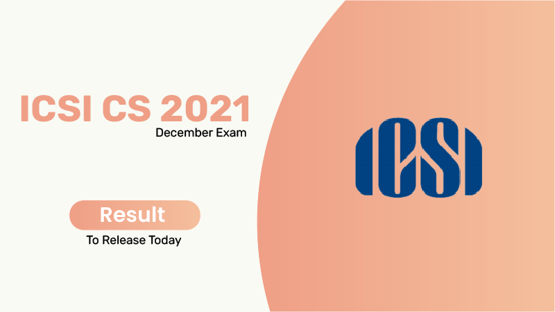 ICSI CS Dec Exam 2021: Result To Release Today
